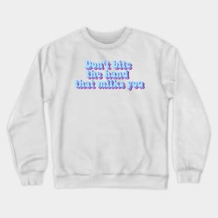 don't bite the hand that milks you - Sevro 2022 Crewneck Sweatshirt